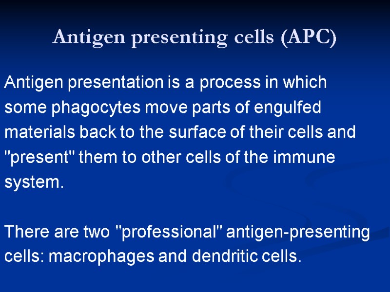 Antigen presenting cells (APC) Antigen presentation is a process in which some phagocytes move